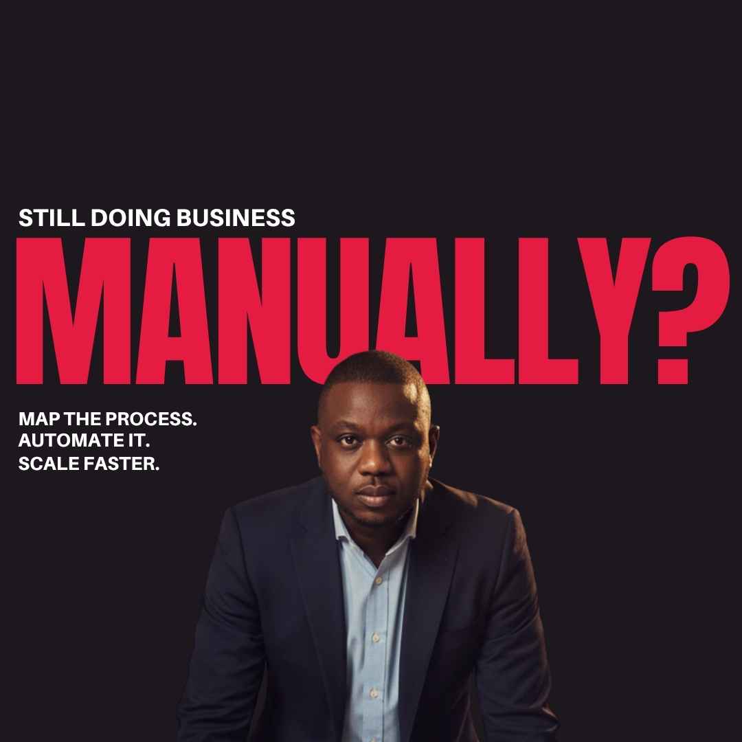 Still Doing Business Manually? Map the Process. Automate It. Scale Faster.